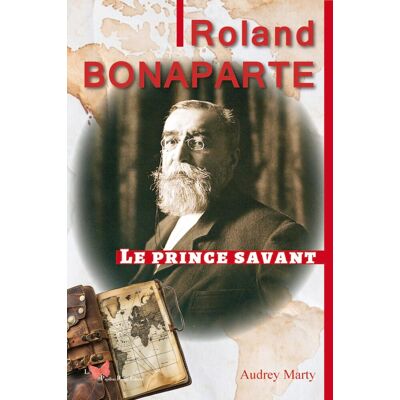 Audrey Marty Roland Bonaparte : Le Prince Savant - Publicité Audrey Marty Roland Bonaparte : Le Prince Savant - Publicité