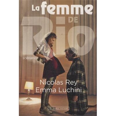 Nicolas Rey La Femme De Rio : Scénario - Publicité Nicolas Rey La Femme De Rio : Scénario - Publicité