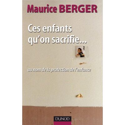 Maurice Berger Ces Enfants Qu'On Sacrifie... : Au Nom De La Protection De L'Enfance - Publicité Maurice Berger Ces Enfants Qu'On Sacrifie... : Au Nom De La Protection De L'Enfance - Publicité
