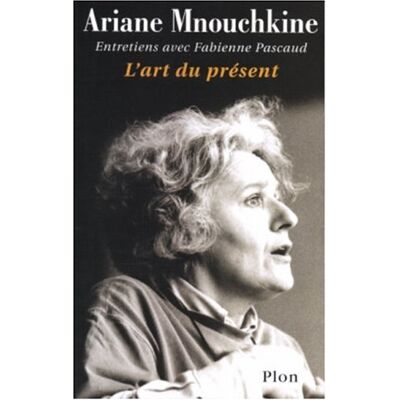 Ariane Mnouchkine L'Art Du Présent : Entretiens Avec Fabienne Pascaud - Publicité Ariane Mnouchkine L'Art Du Présent : Entretiens Avec Fabienne Pascaud - Publicité