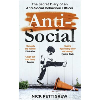 Nick Pettigrew Anti-Social: The Sunday Times-Bestselling Diary Of An Anti-Social Behaviour Officer - Publicité Nick Pettigrew Anti-Social: The Sunday Times-Bestselling Diary Of An Anti-Social Behaviour Officer - Publicité