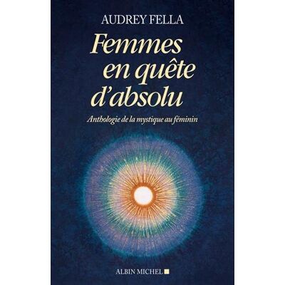 Audrey Fella Femmes En Quête D'Absolu : Anthologie De La Mystique Au Féminin - Publicité Audrey Fella Femmes En Quête D'Absolu : Anthologie De La Mystique Au Féminin - Publicité