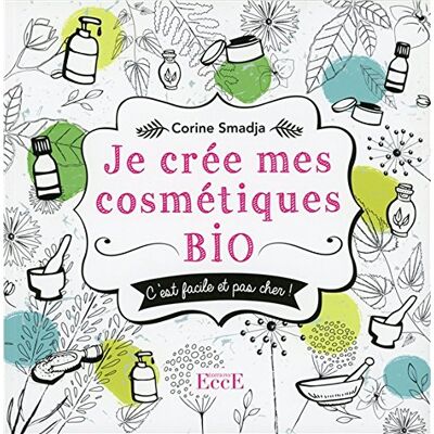 Corine Smadja Je Crée Mes Cosmétiques Bio : C'Est Facile Et Pas Cher ! - Publicité Corine Smadja Je Crée Mes Cosmétiques Bio : C'Est Facile Et Pas Cher ! - Publicité