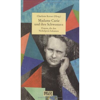 Charlotte Kerner Madame Curie Und Ihre Schwestern (Beltz & Gelberg - Biographie) - Publicité Charlotte Kerner Madame Curie Und Ihre Schwestern (Beltz & Gelberg - Biographie) - Publicité