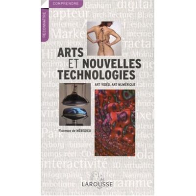 Florence de Mèredieu Arts Et Nouvelles Technologies : Art Vidéo, Art Numérique - Publicité Florence de Mèredieu Arts Et Nouvelles Technologies : Art Vidéo, Art Numérique - Publicité