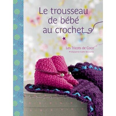 Coco Le Trousseau De Bébé Au Crochet - Publicité Coco Le Trousseau De Bébé Au Crochet - Publicité