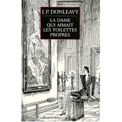 Donleavy, James Patrick La Dame Qui Aimait Les Toilettes Propres : Chronique D'Une Des Étranges Histoires Colportées Dans Les Environs De New York - Publicité Donleavy, James Patrick La Dame Qui Aimait Les Toilettes Propres : Chronique D'Une Des Étranges Histoires Colportées Dans Les Environs De New York - Publicité