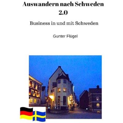 Gunter Flügel Auswandern Nach Schweden - Teil 2: Business In Und Mit Schweden - Publicité Gunter Flügel Auswandern Nach Schweden - Teil 2: Business In Und Mit Schweden - Publicité