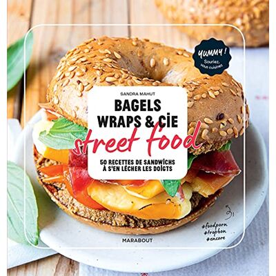 Sandra Mahut Bagels, Wraps & Cie : Street Food : 50 Recettes De Sandwichs À S'En Lécher Les Doigts - Publicité Sandra Mahut Bagels, Wraps & Cie : Street Food : 50 Recettes De Sandwichs À S'En Lécher Les Doigts - Publicité