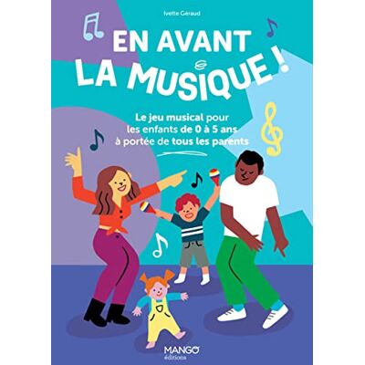 Ivette Géraud En Avant La Musique ! : Le Jeu Musical Des Enfants De 0 À 5 Ans À Portée De Tous Les Parents - Publicité Ivette Géraud En Avant La Musique ! : Le Jeu Musical Des Enfants De 0 À 5 Ans À Portée De Tous Les Parents - Publicité