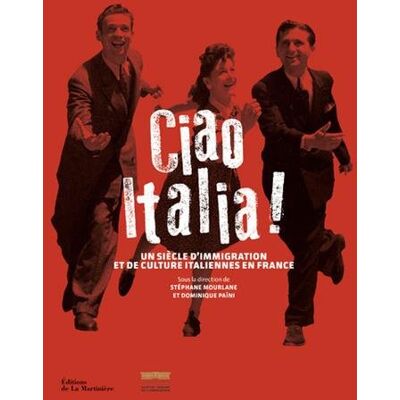 Collectif Ciao Italia ! : Un Siècle D'Immigration Et De Culture Italiennes En France - Publicité Collectif Ciao Italia ! : Un Siècle D'Immigration Et De Culture Italiennes En France - Publicité
