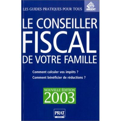Collectif Le Conseiller Fiscal De Votre Famille. Edition 2003 - Publicité Collectif Le Conseiller Fiscal De Votre Famille. Edition 2003 - Publicité