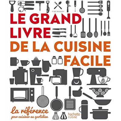 Collectif Le Grand Livre De La Cuisine Facile : La Référence Pour Cuisiner Au Quotidien - Publicité Collectif Le Grand Livre De La Cuisine Facile : La Référence Pour Cuisiner Au Quotidien - Publicité