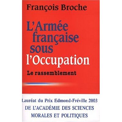François Broche L'Armée Française Sous L'Occupation. Vol. 3. Le Rassemblement - Publicité François Broche L'Armée Française Sous L'Occupation. Vol. 3. Le Rassemblement - Publicité