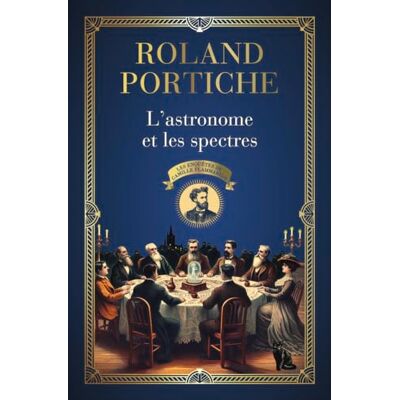 Roland Portiche Les Enquêtes De Camille Flammarion. Vol. 1. L'Astronome Et Les Spectres - Publicité Roland Portiche Les Enquêtes De Camille Flammarion. Vol. 1. L'Astronome Et Les Spectres - Publicité