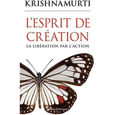 Jiddu Krishnamurti L'Esprit De Création : La Libération Par L'Action - Publicité Jiddu Krishnamurti L'Esprit De Création : La Libération Par L'Action - Publicité