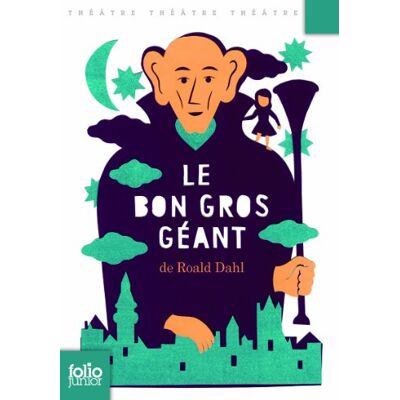 Roald Dahl Le Bon Gros Géant : Pièces Pour Enfants - Publicité Roald Dahl Le Bon Gros Géant : Pièces Pour Enfants - Publicité