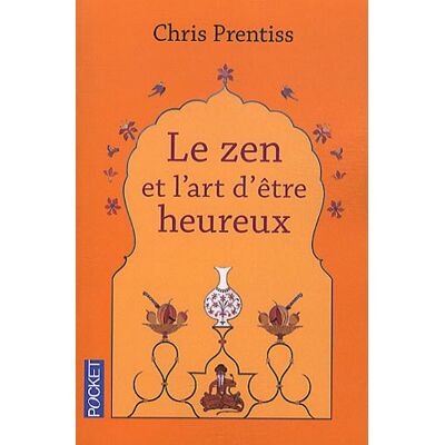 Chris Prentiss Le Zen Et L'Art D'Être Heureux - Publicité Chris Prentiss Le Zen Et L'Art D'Être Heureux - Publicité