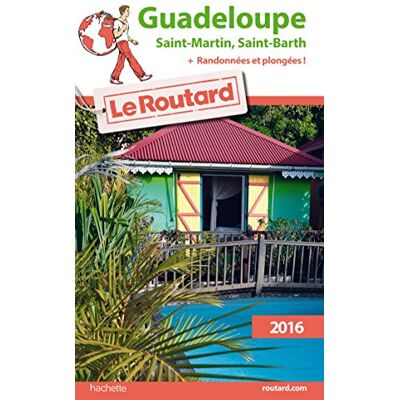 Le Routard Guadeloupe : Les Saintes, Marie-Galante, La Désirade, Saint-Martin, Saint-Barthélemy : 2016 + Randonnées Et Plongées - Publicité Le Routard Guadeloupe : Les Saintes, Marie-Galante, La Désirade, Saint-Martin, Saint-Barthélemy : 2016 + Randonnées Et Plongées - Publicité