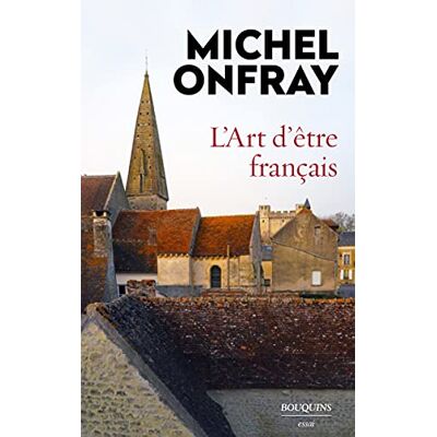 Michel Onfray L'Art D'Être Français : Lettres À De Jeunes Philosophes : Essai - Publicité Michel Onfray L'Art D'Être Français : Lettres À De Jeunes Philosophes : Essai - Publicité