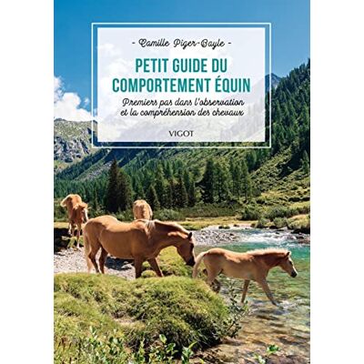Camille Piger-Bayle Petit Guide Du Comportement Équin : Premiers Pas Dans L'Observation Et La Compréhension Des Chevaux - Publicité Camille Piger-Bayle Petit Guide Du Comportement Équin : Premiers Pas Dans L'Observation Et La Compréhension Des Chevaux - Publicité