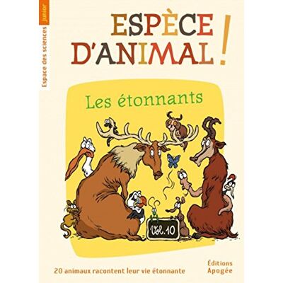 Collectif Espèce D'Animal ! : 20 Animaux Racontent Leur Vie Étonnante. Vol. 10. Les Étonnants - Publicité Collectif Espèce D'Animal ! : 20 Animaux Racontent Leur Vie Étonnante. Vol. 10. Les Étonnants - Publicité