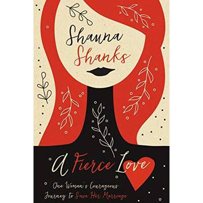 Shauna Shanks A Fierce Love: One Woman’s Courageous Journey To Save Her Marriage - Publicité Shauna Shanks A Fierce Love: One Woman’s Courageous Journey To Save Her Marriage - Publicité