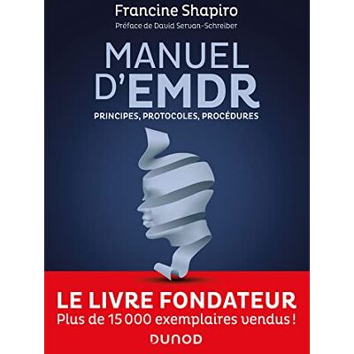 Francine Shapiro Manuel D'Emdr : Principes, Protocoles, Procédures - Publicité Francine Shapiro Manuel D'Emdr : Principes, Protocoles, Procédures - Publicité