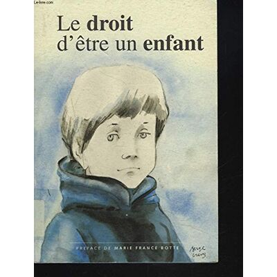 Collectif Le Droit D'Être Un Enfant. Rapport Annuel Du Delegue Aux Droits De L'Enfant. Publicité Collectif Le Droit D'Être Un Enfant. Rapport Annuel Du Delegue Aux Droits De L'Enfant. Publicité