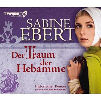 Sabine Ebert Der Traum Der Hebamme, 6 Cds (Target - Mitten Ins Ohr): Hebammen Saga 5 - Publicité Sabine Ebert Der Traum Der Hebamme, 6 Cds (Target - Mitten Ins Ohr): Hebammen Saga 5 - Publicité