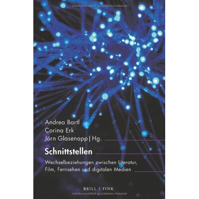 Andrea Bartl Schnittstellen: Wechselbeziehungen Zwischen Literatur, Film, Fernsehen Und Digitalen Medien (Inter/media) - Publicité Andrea Bartl Schnittstellen: Wechselbeziehungen Zwischen Literatur, Film, Fernsehen Und Digitalen Medien (Inter/media) - Publicité