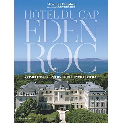 Campbell Alexandra Hotel Du Cap-Eden-Roc : A Timeless Legend On The French Riviera - Publicité Campbell Alexandra Hotel Du Cap-Eden-Roc : A Timeless Legend On The French Riviera - Publicité
