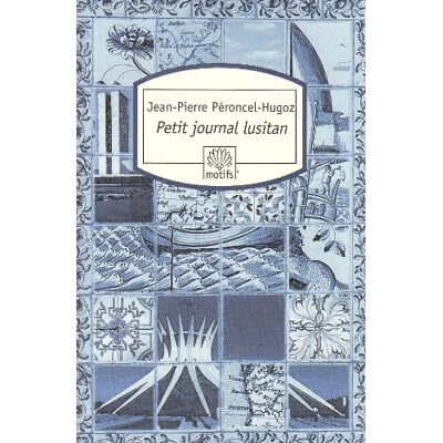 Jean-Pierre Péroncel-Hugoz Petit Journal Lusitan : Voyages Au Portugal, En Macaronésie Et Au Brésil - Publicité Jean-Pierre Péroncel-Hugoz Petit Journal Lusitan : Voyages Au Portugal, En Macaronésie Et Au Brésil - Publicité