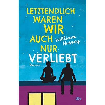 William Hussey Letztendlich Waren Wir Auch Nur Verliebt: Berührender Und Intensiver Liebesroman - Publicité William Hussey Letztendlich Waren Wir Auch Nur Verliebt: Berührender Und Intensiver Liebesroman - Publicité