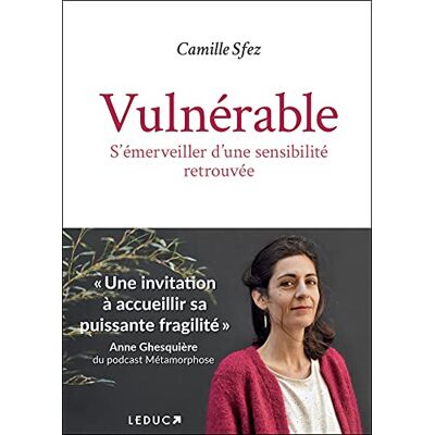 Camille Sfez Vulnérable : S'Émerveiller D'Une Sensibilité Retrouvée - Publicité Camille Sfez Vulnérable : S'Émerveiller D'Une Sensibilité Retrouvée - Publicité