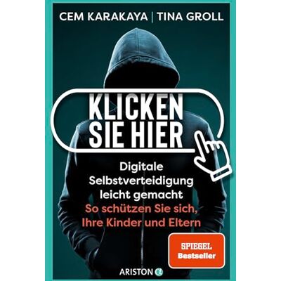 Cem Karakaya Klicken Sie Hier – Digitale Selbstverteidigung Leichtgemacht: So Schützen Sie Sich, Ihre Kinder Und Eltern - Publicité Cem Karakaya Klicken Sie Hier – Digitale Selbstverteidigung Leichtgemacht: So Schützen Sie Sich, Ihre Kinder Und Eltern - Publicité