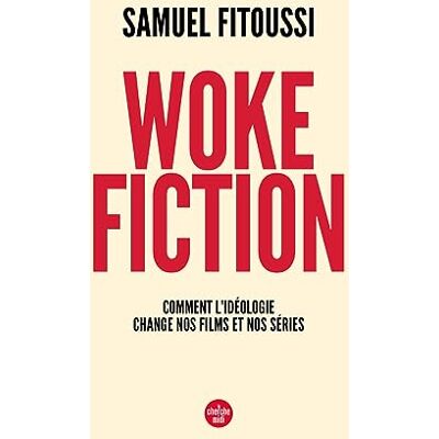 Samuel Fitoussi Woke Fiction : Comment L'Idéologie Change Nos Films Et Nos Séries - Publicité Samuel Fitoussi Woke Fiction : Comment L'Idéologie Change Nos Films Et Nos Séries - Publicité