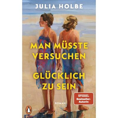 Julia Holbe Man Müsste Versuchen, Glücklich Zu Sein: Roman - Publicité Julia Holbe Man Müsste Versuchen, Glücklich Zu Sein: Roman - Publicité