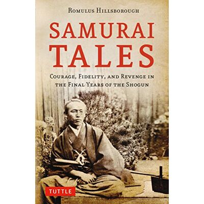 Romulus Hillsborough Samurai Tales: Courage, Fidelity, And Revenge In The Final Years Of The Shogun - Publicité Romulus Hillsborough Samurai Tales: Courage, Fidelity, And Revenge In The Final Years Of The Shogun - Publicité