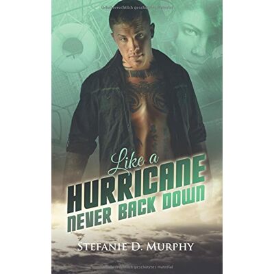 Murphy, Stefanie D. Like A Hurricane: Never Back Down - Publicité Murphy, Stefanie D. Like A Hurricane: Never Back Down - Publicité