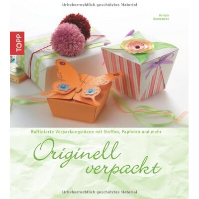 Miriam Dornemann Originell Verpackt: Raffinierte Verpackungsideen Mit Stoffen, Papier Und Mehr - Publicité Miriam Dornemann Originell Verpackt: Raffinierte Verpackungsideen Mit Stoffen, Papier Und Mehr - Publicité