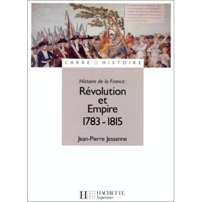 Jean-Pierre Jessenne Histoire De La France. Révolution Et Empire, 1783-1815 - Publicité Jean-Pierre Jessenne Histoire De La France. Révolution Et Empire, 1783-1815 - Publicité