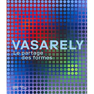 Collectif Vasarely : Le Partage Des Formes - Publicité Collectif Vasarely : Le Partage Des Formes - Publicité