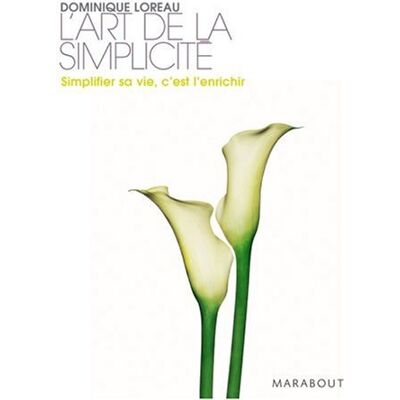 Dominique Loreau L'Art De La Simplicité : Simplifier Sa Vie, C'Est L'Enrichir - Publicité Dominique Loreau L'Art De La Simplicité : Simplifier Sa Vie, C'Est L'Enrichir - Publicité