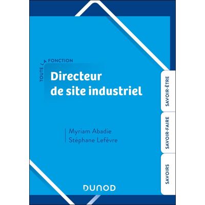 Myriam Abadie Toute La Fonction Directeur De Site Industriel : Savoirs, Savoir-Faire, Savoir-Être - Publicité Myriam Abadie Toute La Fonction Directeur De Site Industriel : Savoirs, Savoir-Faire, Savoir-Être - Publicité