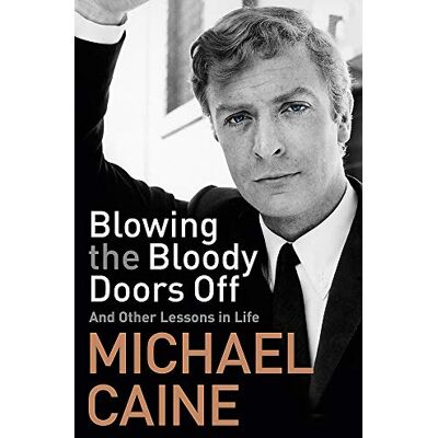 Michael Caine Blowing The Bloody Doors Off: And Other Lessons In Life - Publicité Michael Caine Blowing The Bloody Doors Off: And Other Lessons In Life - Publicité