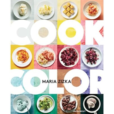Maria Zizka Cook Color : Un Arc-En-Ciel De 100 Recettes - Publicité Maria Zizka Cook Color : Un Arc-En-Ciel De 100 Recettes - Publicité