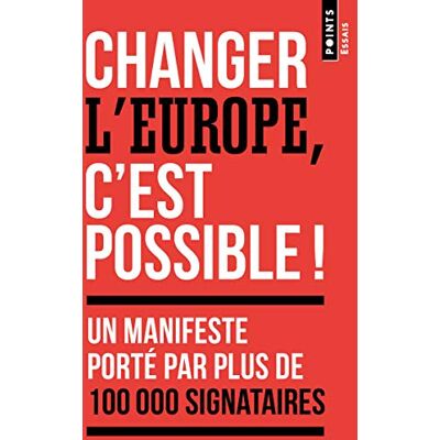 Collectif Changer L'Europe, C'Est Possible ! : Un Manifeste Porté Par Plus De 100.000 Signataires - Publicité Collectif Changer L'Europe, C'Est Possible ! : Un Manifeste Porté Par Plus De 100.000 Signataires - Publicité