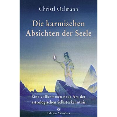 Christl Oelmann Die Karmischen Absichten Der Seele: Eine Vollkommen Neue Art Der Astrologischen Selbsterkenntnis (Edition Astrodata) - Publicité Christl Oelmann Die Karmischen Absichten Der Seele: Eine Vollkommen Neue Art Der Astrologischen Selbsterkenntnis (Edition Astrodata) - Publicité