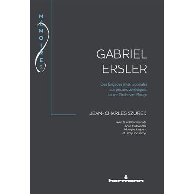 Jean-charles Szurek Gabriel Ersler : Des Brigades Internationales Aux Prisons Soviétiques, L'Autre Orchestre Rouge - Publicité Jean-charles Szurek Gabriel Ersler : Des Brigades Internationales Aux Prisons Soviétiques, L'Autre Orchestre Rouge - Publicité